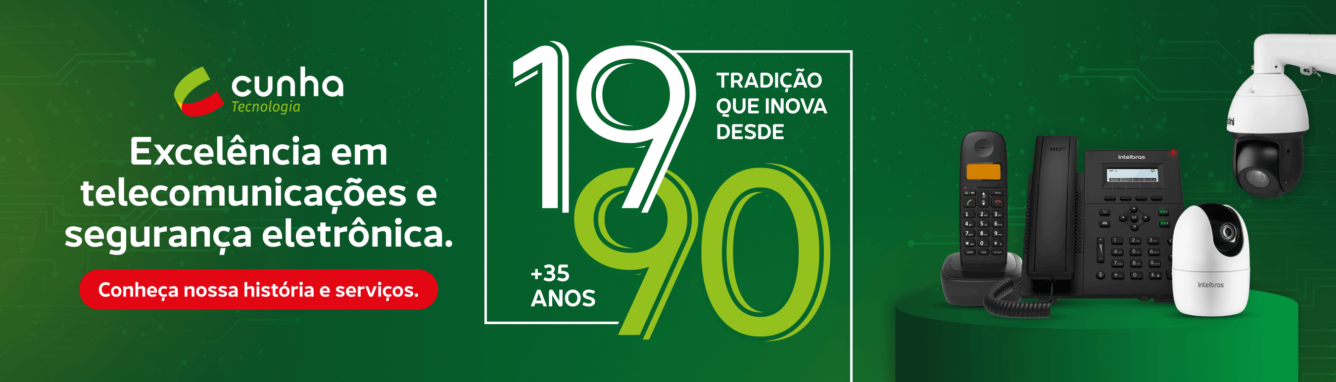 Banner Lider em Tecnologia e Segurança Eletrônica Desde: 1990